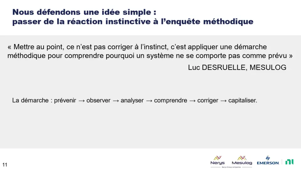 Nous défendons une idée simple : passer de la réaction instinctive à l’enquête méthodique – diapositive 11